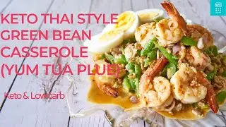 Keto Thai Style Green Bean Casserole (Yam Tua Plue) Recipe | Keto & Low carb