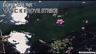 Borderline - Vanic x Trove Stryke (Slowed + Reverb)