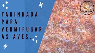 Criadouro Elias Viana: Farinhada para vermifugar as aves.