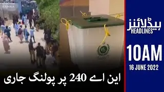 Samaa News Headlines 10am - NA-240 par polling jari - SAMAA TV - 16 June 2022