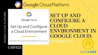 Set Up and Configure a Cloud Environment in Google Cloud: Challenge Lab | GSP321