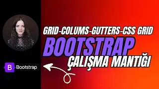 Bootstrap Grid - Columns - Gutters - Css Grid Çalışma Mantığını İnceliyoruz