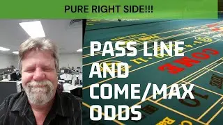 Total Right Side. Pass Line and Come With Max Odds.