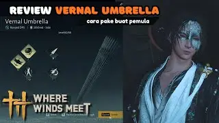 Yuk Coba BOUNTY HUNTING Pake VERNAL UMBRELLA | Where Winds Meet Indoensia