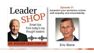 Ep 31: Eric Stone &ndash; Jumpstart your workplace culture with empathy and accountability