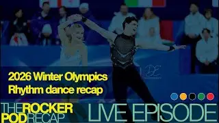 Rocker Pod Recap LIVE 2/9: 2026 Winter Olympics Rhythm dance