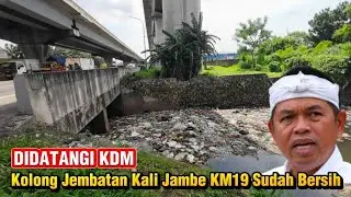 DiDATANGI KDM ‼️ Kolong Jembatan Tol KM19 Kali Jambe Saat Ini Sudah Bersih