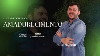 AMADURECIMENTO | Pr. Israel Igor