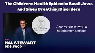 The Children's Health Epidemic: Small Jaws and Sleep Breathing Disorders