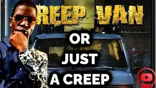 CREEP VAN (MOVIE) REVIEW & MORALS