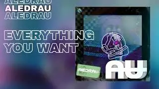 Aledrau - Everything You Want (Audio)