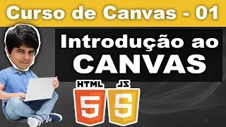 Introduction to Canvas HTML and Javascript [Canvas] - Canvas Course - Class 01