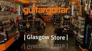 guitarguitar | Glasgow Store Walkthrough