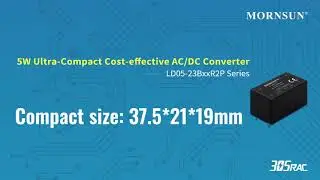 Mornsun 5W Ultra-Compact Cost-effective AC/DC Converter LD05-23BxxR2P Series