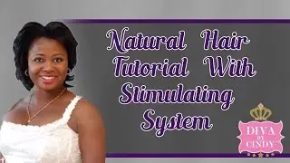 Natural Hair Tutorial Using Diva By Cindy's Stimulating System