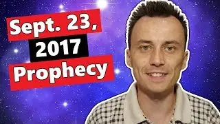 SEPTEMBER 23, 2017 PROPHECY | What Will Really Happen?