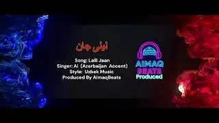 New Afghan Dance Music Laili Jaan  (Azerbaijan  Accent)  Style:  Uzbek Music  لیلی جان  { Ai }