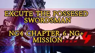 Excute the possessed swordsman - Ninja Gaiden 4 - chapter 6 mission