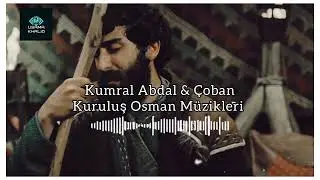 Kumral Abdal Ve &Ccedil;oban || Kurulus Osman Yeni M&uuml;zikleri || New Background Music || Usama Khalid