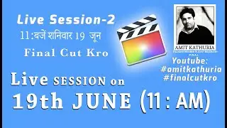 Final cut pro x  Q/A- Amit Kathuria -  live Session 2 - फ़ाइनल कट प्रो सवाल जवाब