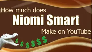 How much money does Niomi Smart﻿ make on YouTube 2014