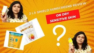 LA Shield Sunscreen review on Dry & Sensitive Skin| Which one to Buy? Glowy & Matte Sunscreen