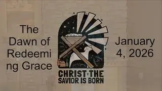 Christ the Savior Is Born: The Dawn of Redeeming Grace