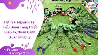 HOẠT ĐỘNG TRẢI NGHIỆM ĐI THĂM DOANH TRẠI BỘ ĐỘI | Trường Mầm Non Kid's Moon