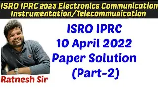 10.30 PM || ISRO TA IPRC 2022 PYQ Solution Part-2 || Electronics/Communication Info By Ratnesh Sir