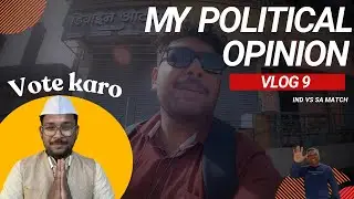 My political opinion | IND VS SA Match's view vlog9