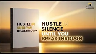 “HUSTLE IN SILENCE UNTIL YOU BREAKTHROUGH | Rich Mind Narrations”