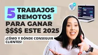 5 TRABAJOS REMOTOS para ganar DINERO desde tu CASA este 2025 &iexcl;S&oacute;lo con una laptop y wifi!