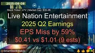 Live Nation Entertainment (LYV|$35.2B) - 2025 Q2 Earnings Analysis