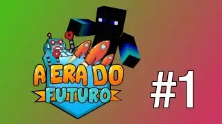 Minecraft: A Era Do Futuro - Epis&oacute;dio #1 - O Que Raio Estou A Fazer??