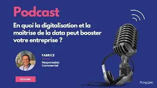 #Podcast - Comment la digitalisation et la maitrise de la data peut booster votre entreprise ?