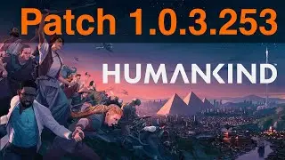 Humankind Patch 1.0.3.253 Version Notes Read and Analysis