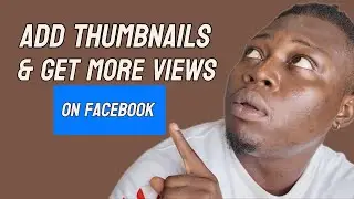 How To Add Thumbnails On Your Facebook Videos
