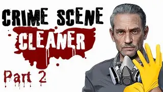 Crime Scene Cleaner: Part 2: