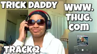TRICK DADDY &ldquo; WWW.THUG.COM ALBUM REACTION &ldquo; FOR THE THUGS &ldquo;