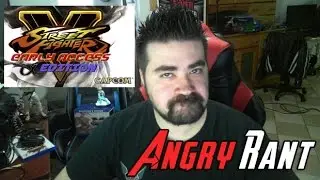 Street Fighter V - Angry Rant (& Impressions)