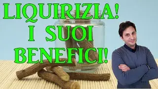 LIQUIRIZIA E SUOI BENEFICI. Scopriamo tutto su questa buonissima pianta