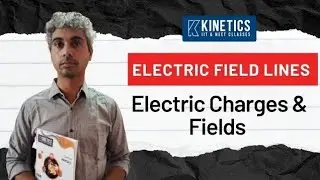 7| Electric Field Lines | Electric Charges & Fields | Class 12 Physics CBSE। Ashish Pareek Sir