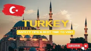 🌄  Turkey Travel Guide: Safety Tips & Best Times to Visit