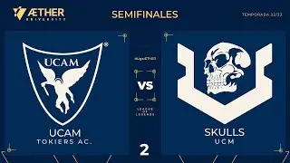 SEMIFINAL | UCAM TOKIERS AC. VS SKULLS UCM #2 | #LigaÆTHER UNIVERSITY