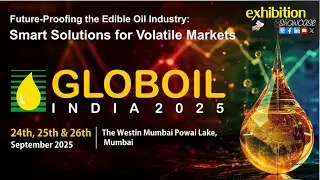 Globoil India 2025 Highlights: Trends, Innovations & Networking