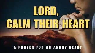 Prayer for Anger and Frustration: Calming an Angry Heart (Husband, Wife, Son & Daughter)