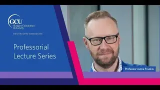 Professorial Lecture by Professor Jamie Frankis