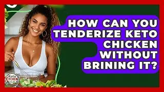 How Can You Tenderize Keto Chicken Without Brining It? - Keto Kitchen HQ
