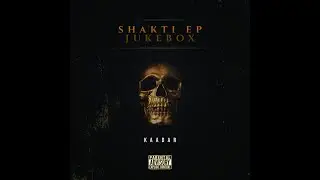 Kaadar | Shakti EP Full Jukebox | prod. by Sshiv | 2019