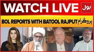 Live: BOL Reports With Batool Rajput | Pakistan's Great Foreign Policy | India In Trouble | BOL